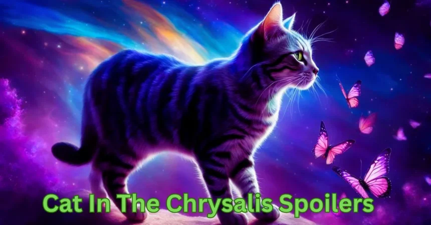 a cat and a butterfly cat in the chrysalis spoilers